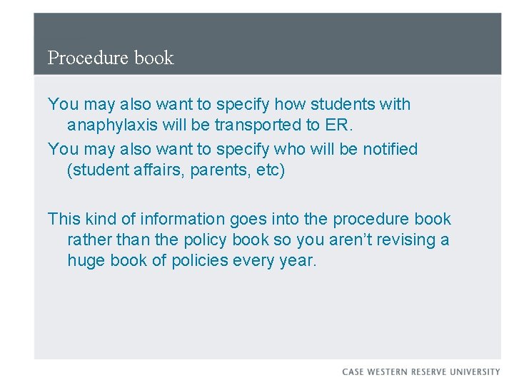 Procedure book You may also want to specify how students with anaphylaxis will be