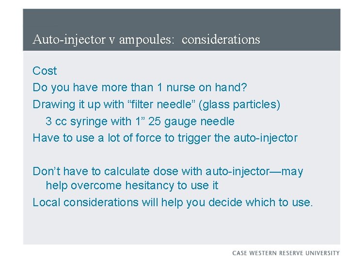 Auto-injector v ampoules: considerations Cost Do you have more than 1 nurse on hand?