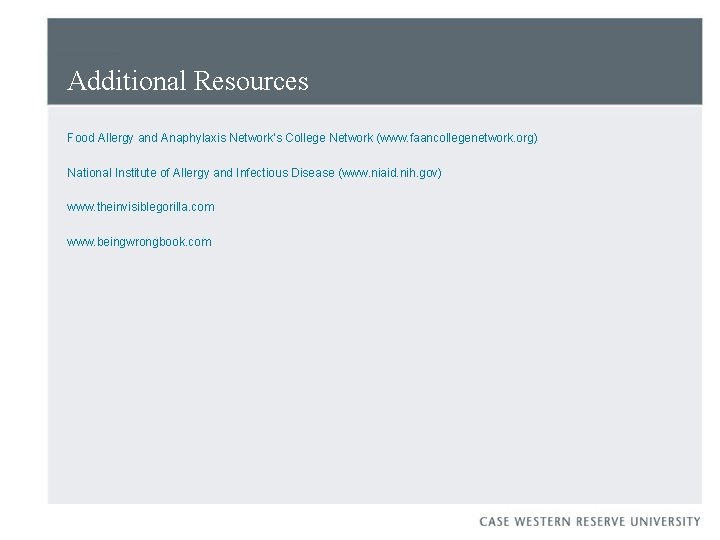 Additional Resources Food Allergy and Anaphylaxis Network’s College Network (www. faancollegenetwork. org) National Institute