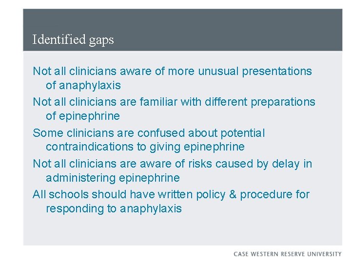 Identified gaps Not all clinicians aware of more unusual presentations of anaphylaxis Not all