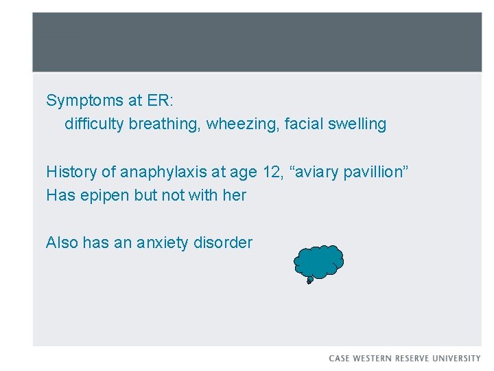 Symptoms at ER: difficulty breathing, wheezing, facial swelling History of anaphylaxis at age 12,