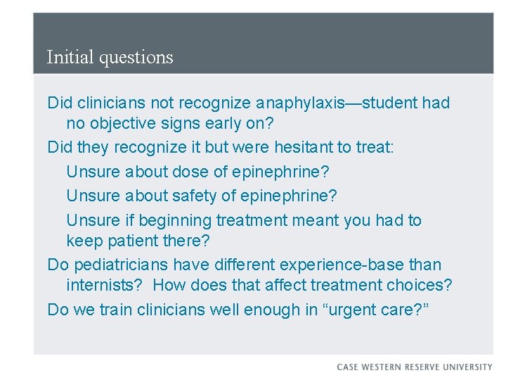 Initial questions Did clinicians not recognize anaphylaxis—student had no objective signs early on? Did