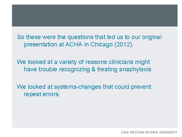 So these were the questions that led us to our original presentation at ACHA