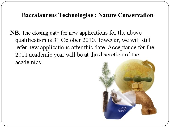 Baccalaureus Technologiae : Nature Conservation NB. The closing date for new applications for the