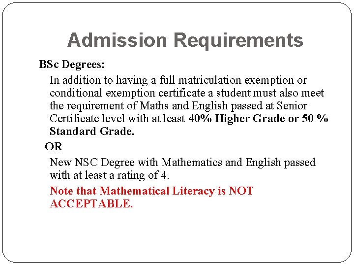 Admission Requirements BSc Degrees: In addition to having a full matriculation exemption or conditional