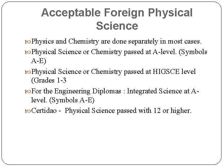 Acceptable Foreign Physical Science Physics and Chemistry are done separately in most cases. Physical