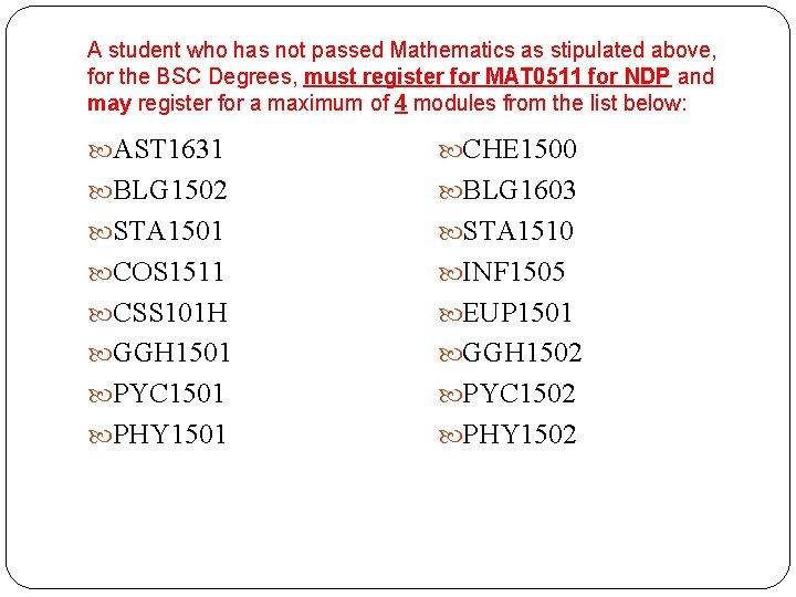 A student who has not passed Mathematics as stipulated above, for the BSC Degrees,