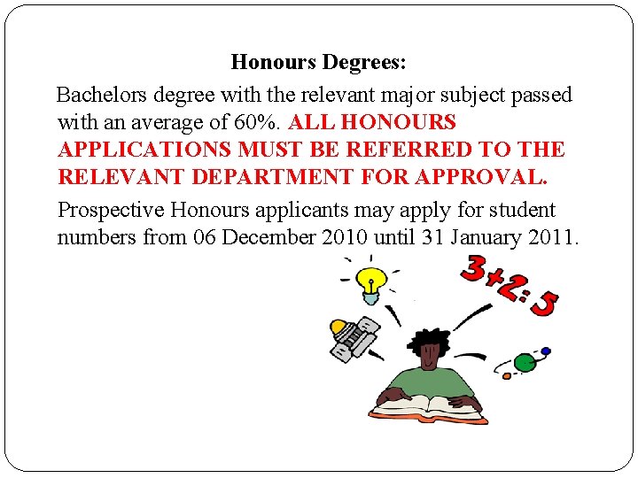 Honours Degrees: Bachelors degree with the relevant major subject passed with an average of