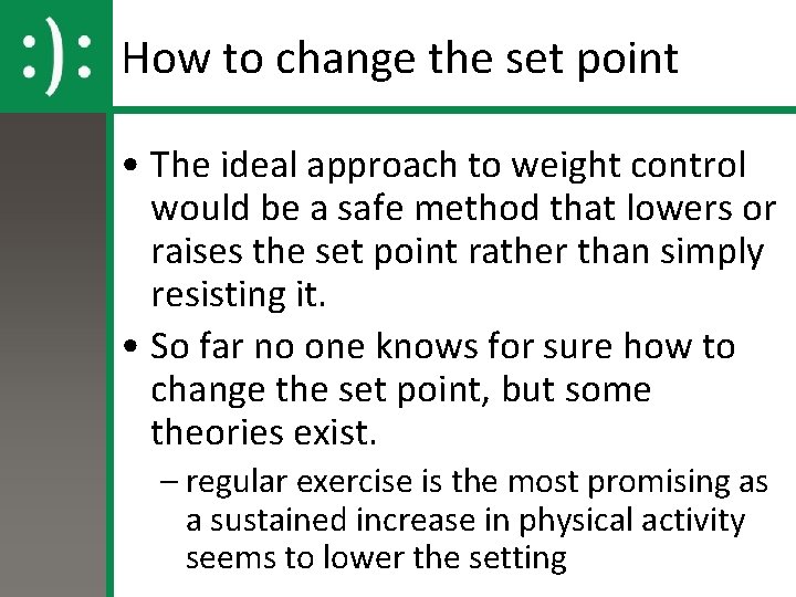 How to change the set point • The ideal approach to weight control would