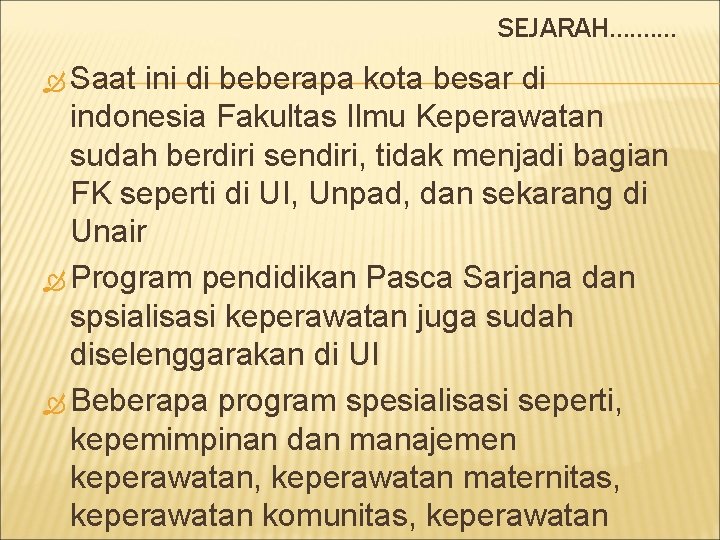 SEJARAH. . Saat ini di beberapa kota besar di indonesia Fakultas Ilmu Keperawatan sudah