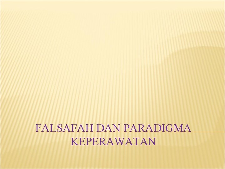 FALSAFAH DAN PARADIGMA KEPERAWATAN 