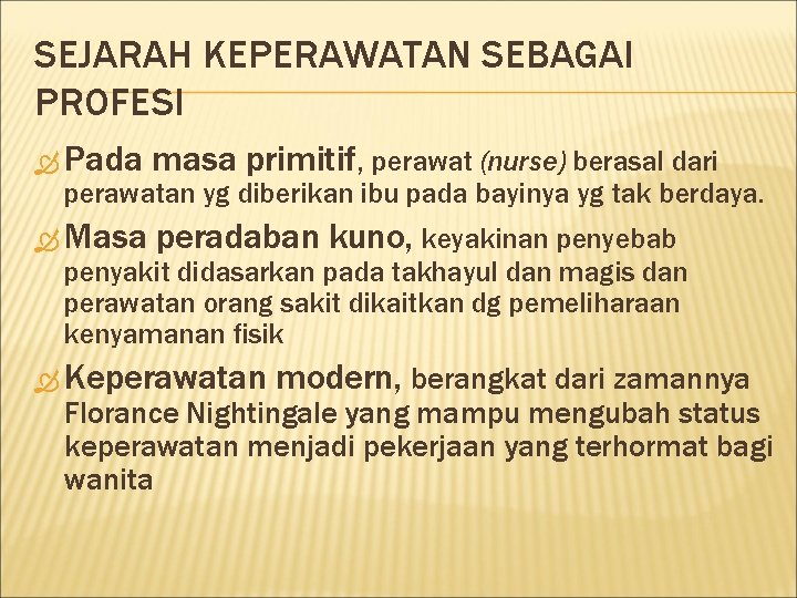 SEJARAH KEPERAWATAN SEBAGAI PROFESI Pada masa primitif, perawat (nurse) berasal dari Masa peradaban kuno,