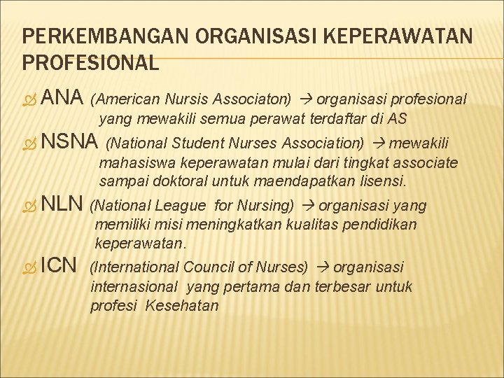 PERKEMBANGAN ORGANISASI KEPERAWATAN PROFESIONAL ANA (American Nursis Associaton) organisasi profesional yang mewakili semua perawat