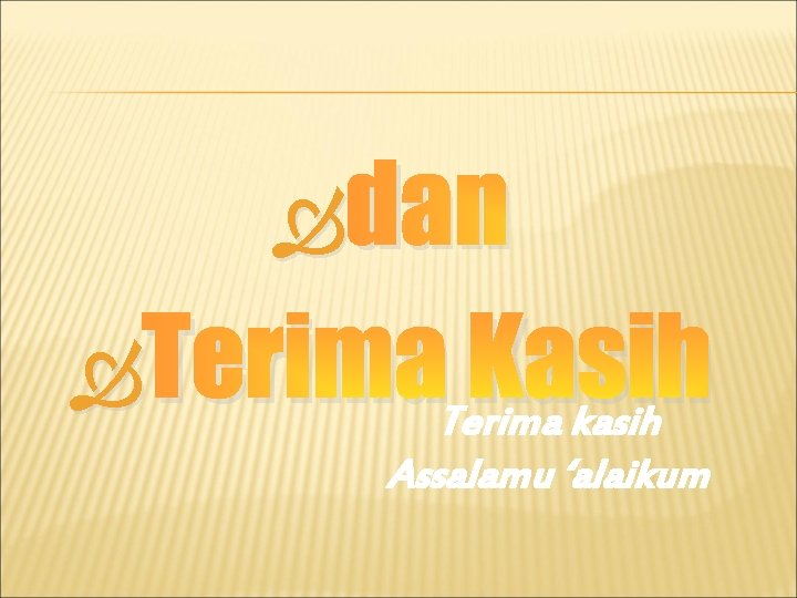  dan Terima Kasih kasih Assalamu ‘alaikum 