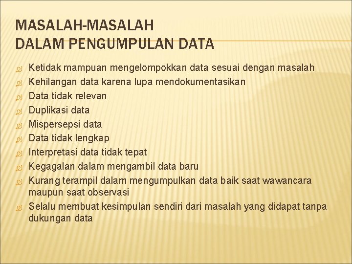 MASALAH-MASALAH DALAM PENGUMPULAN DATA Ketidak mampuan mengelompokkan data sesuai dengan masalah Kehilangan data karena