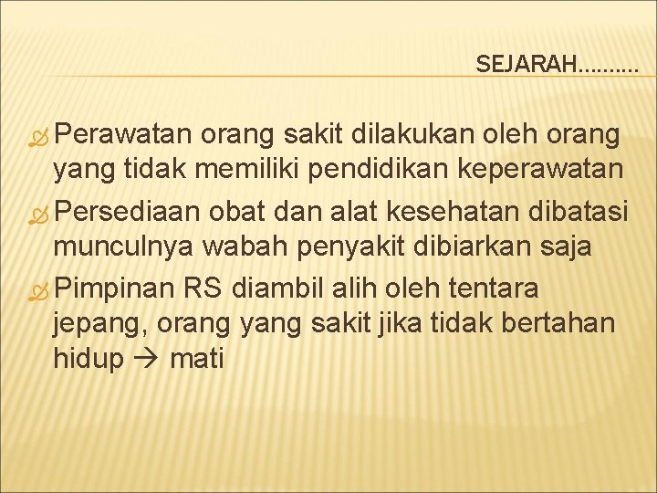 SEJARAH. . Perawatan orang sakit dilakukan oleh orang yang tidak memiliki pendidikan keperawatan Persediaan