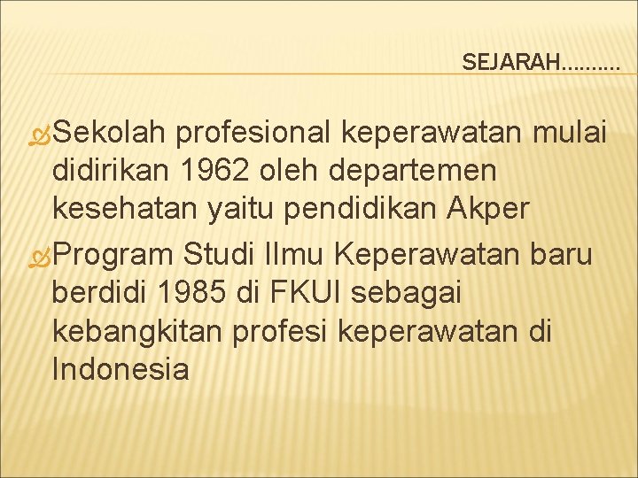 SEJARAH. . Sekolah profesional keperawatan mulai didirikan 1962 oleh departemen kesehatan yaitu pendidikan Akper