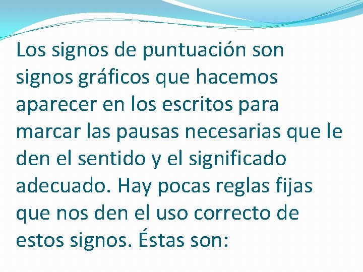 Los signos de puntuación son signos gráficos que hacemos aparecer en los escritos para Los signos de puntuación son signos gráficos que hacemos aparecer en los escritos para
