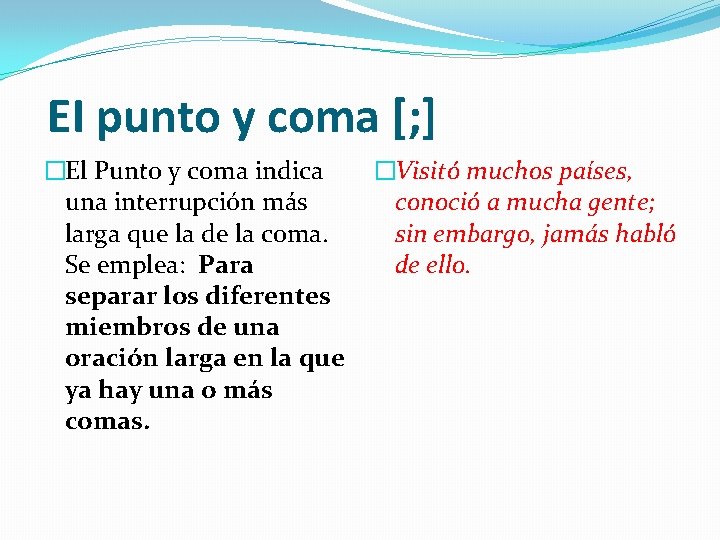 EI punto y coma [; ] �El Punto y coma indica una interrupción más
