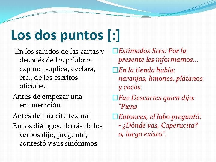 Los dos puntos [: ] En los saludos de las cartas y después de