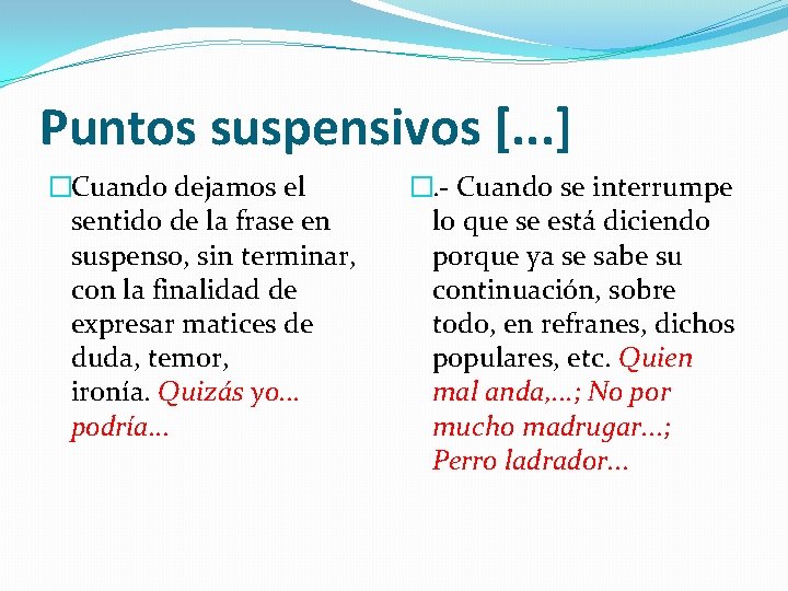 Puntos suspensivos [. . . ] �Cuando dejamos el sentido de la frase en