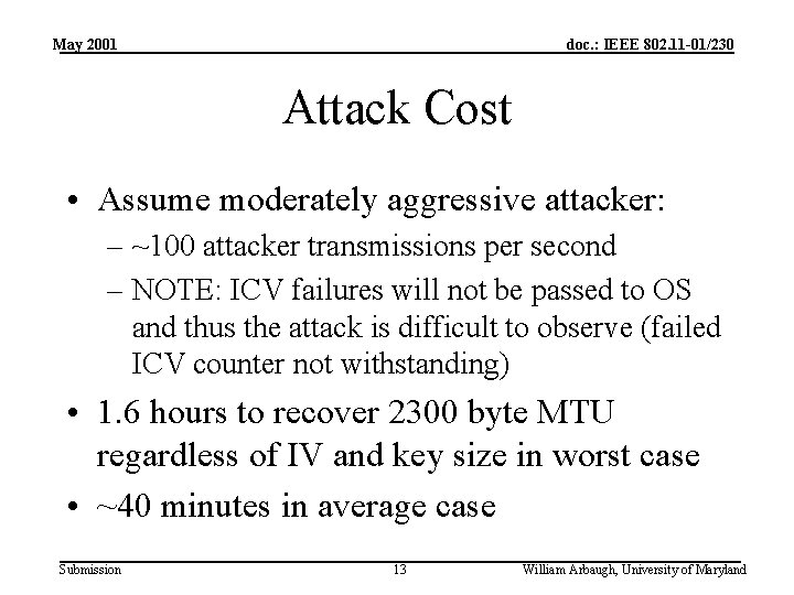 May 2001 doc. : IEEE 802. 11 -01/230 Attack Cost • Assume moderately aggressive