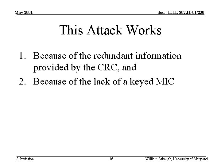 May 2001 doc. : IEEE 802. 11 -01/230 This Attack Works 1. Because of