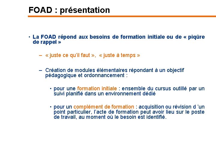 FOAD : présentation • La FOAD répond aux besoins de formation initiale ou de