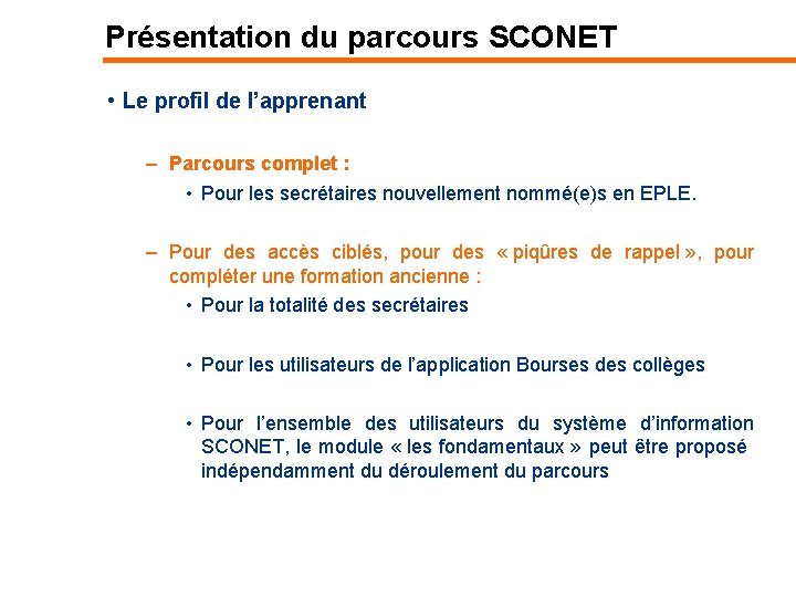 Présentation du parcours SCONET • Le profil de l’apprenant – Parcours complet : •