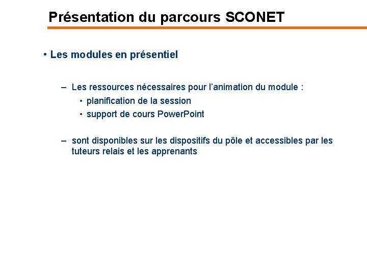 Présentation du parcours SCONET • Les modules en présentiel – Les ressources nécessaires pour