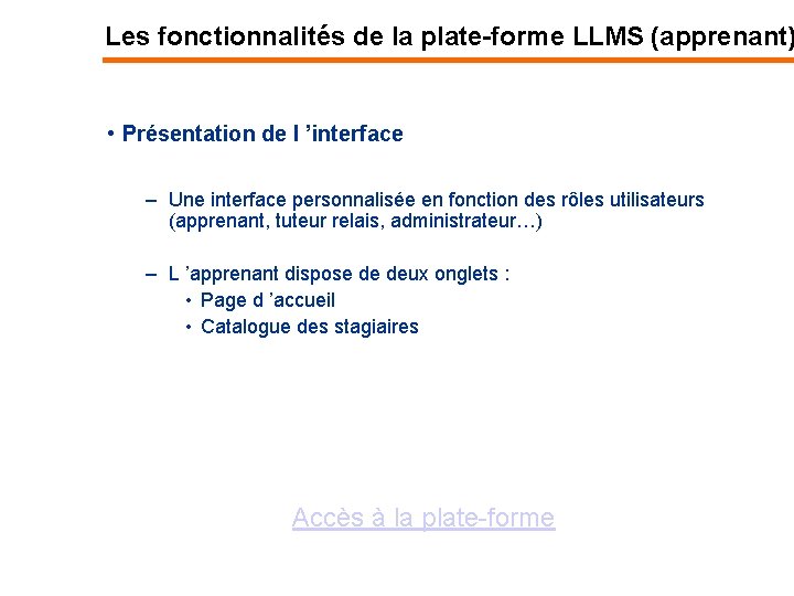 Les fonctionnalités de la plate-forme LLMS (apprenant) • Présentation de l ’interface – Une