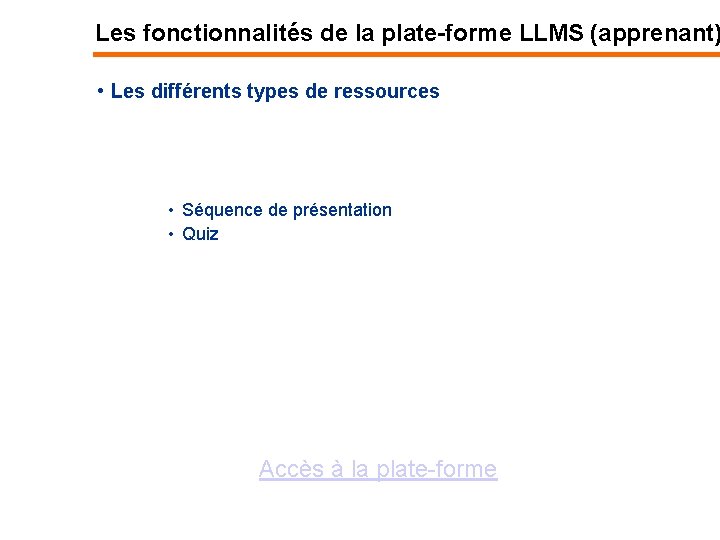 Les fonctionnalités de la plate-forme LLMS (apprenant) • Les différents types de ressources •