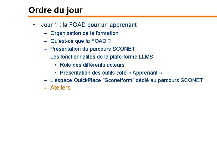 Ordre du jour • Jour 1 : la FOAD pour un apprenant – –