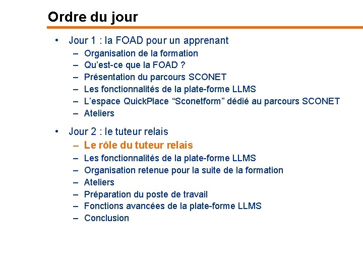 Ordre du jour • Jour 1 : la FOAD pour un apprenant – –