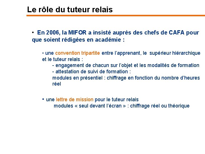 Le rôle du tuteur relais • En 2006, la MIFOR a insisté auprès des