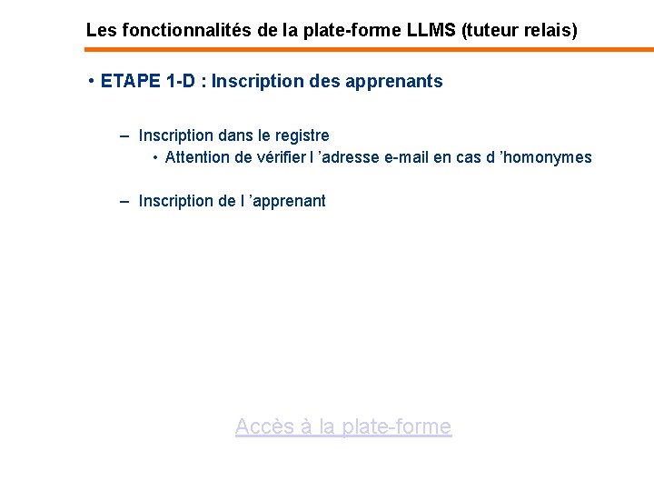 Les fonctionnalités de la plate-forme LLMS (tuteur relais) • ETAPE 1 -D : Inscription