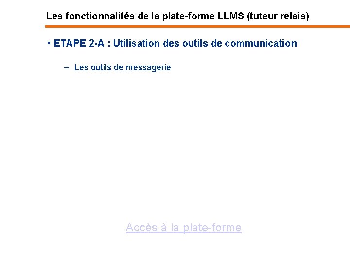 Les fonctionnalités de la plate-forme LLMS (tuteur relais) • ETAPE 2 -A : Utilisation