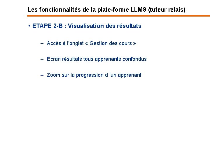 Les fonctionnalités de la plate-forme LLMS (tuteur relais) • ETAPE 2 -B : Visualisation