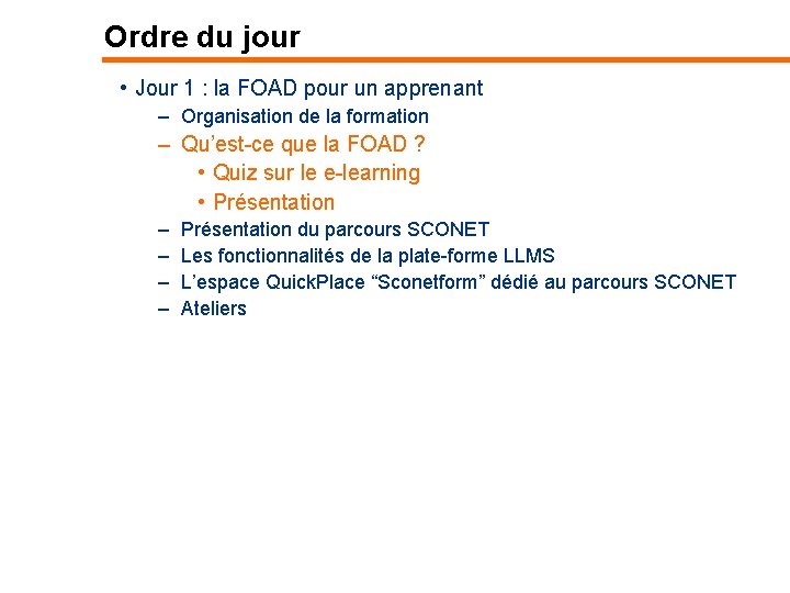 Ordre du jour • Jour 1 : la FOAD pour un apprenant – Organisation