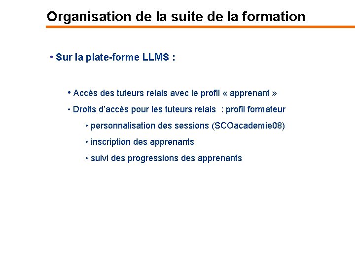 Organisation de la suite de la formation • Sur la plate-forme LLMS : •