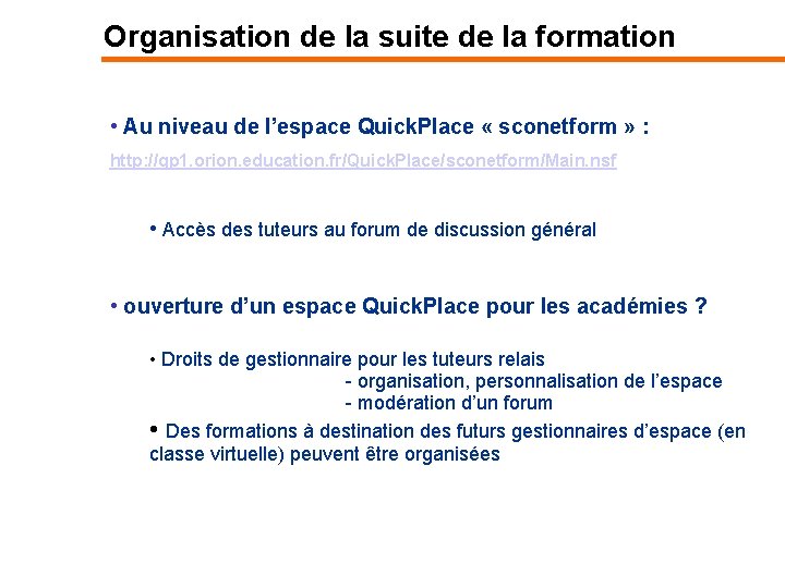 Organisation de la suite de la formation • Au niveau de l’espace Quick. Place