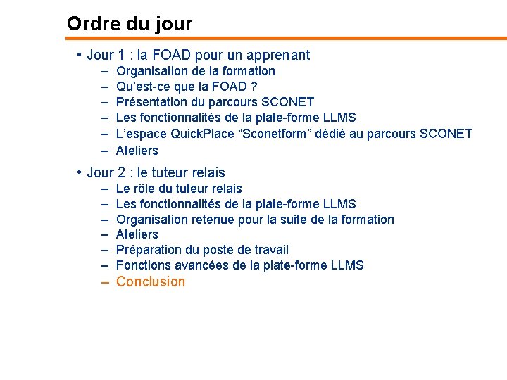 Ordre du jour • Jour 1 : la FOAD pour un apprenant – –