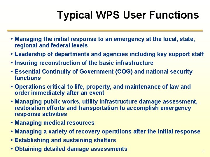 Typical WPS User Functions • Managing the initial response to an emergency at the