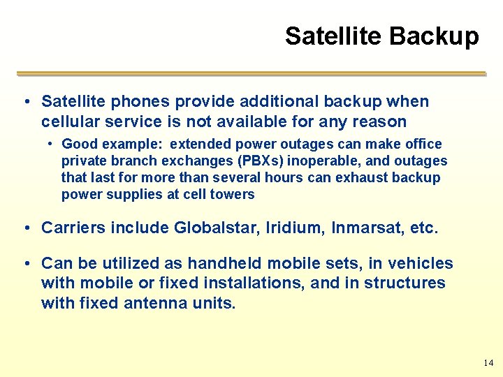 Satellite Backup • Satellite phones provide additional backup when cellular service is not available