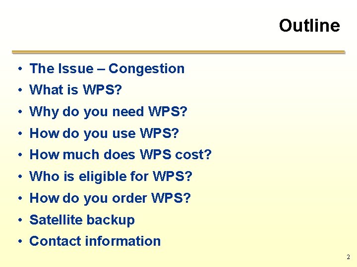 Outline • The Issue – Congestion • What is WPS? • Why do you
