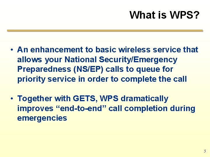 What is WPS? • An enhancement to basic wireless service that allows your National