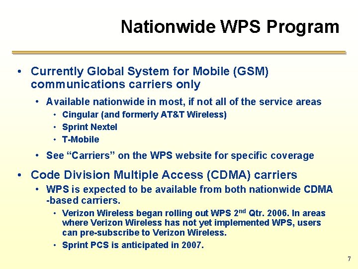 Nationwide WPS Program • Currently Global System for Mobile (GSM) communications carriers only •