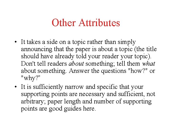Other Attributes • It takes a side on a topic rather than simply announcing