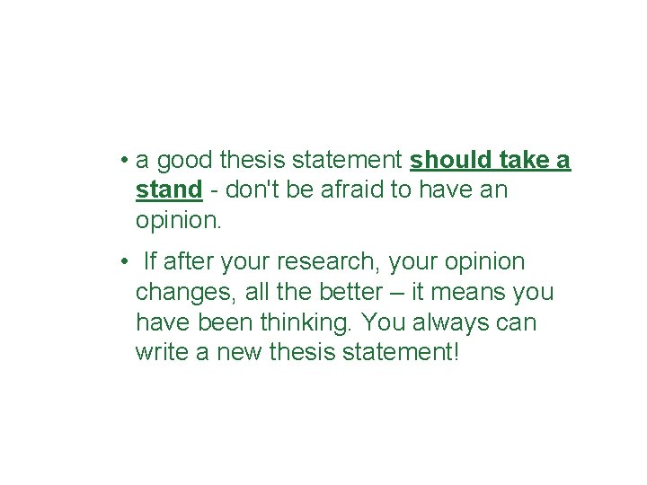  • a good thesis statement should take a stand - don't be afraid