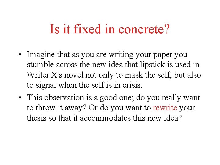 Is it fixed in concrete? • Imagine that as you are writing your paper